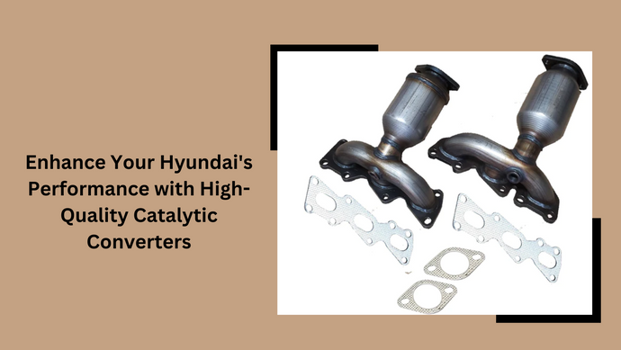 Enhance Your Hyundai's Performance with High-Quality Catalytic Converters